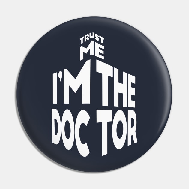 Trust Me I'm The Doctor Pin by DesignedbyWizards