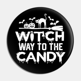 Witch Way to The Candy - Hlloween Funny Jokes Gift Pin