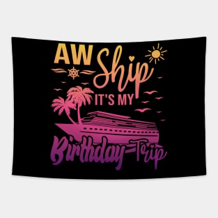 Aw Ship It's My Birthday Trip, Cruise Ship Vacation Tapestry