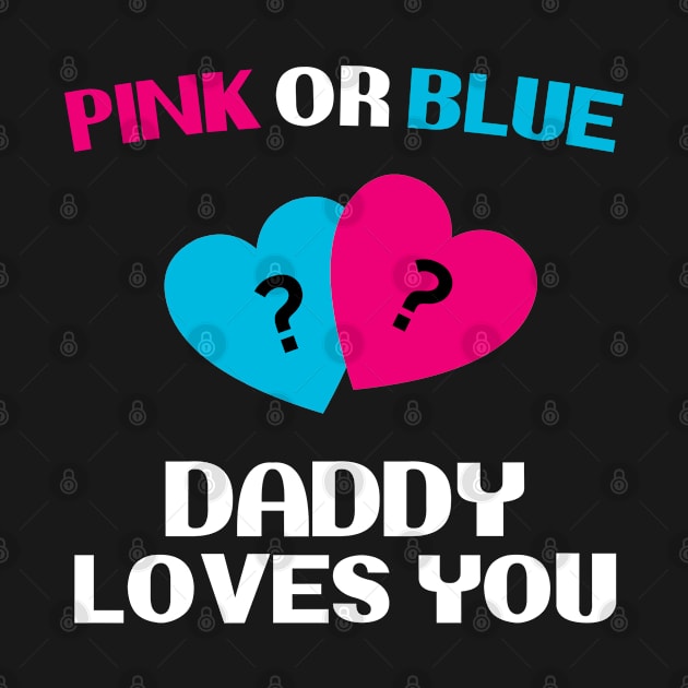 Daddy Pink or Blue Loves You Gender Reveal Party by FanaticTee