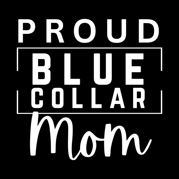 Proud Blue Collar Mom by Little Duck Designs