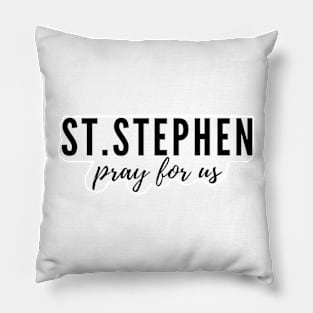 St. Stephen pray for us Pillow