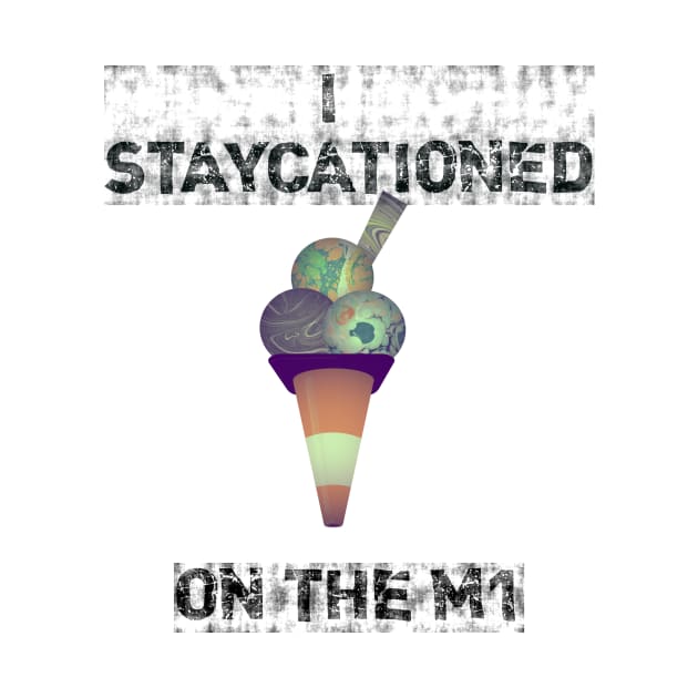 Funny Staycation T Shirt by MarbleCloud