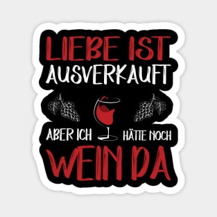 Liebe ist ausverkauft aber ich hätte noch Wein da Magnet