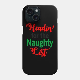 Headin' for the Naughty List Funny Ugly Xmas Ugly Christmas Phone Case