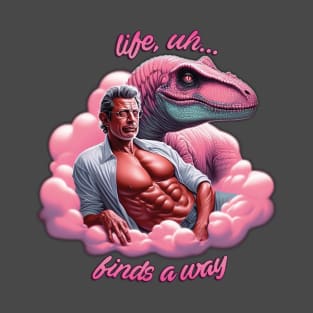 Life, Uh... Finds a Way T-Shirt