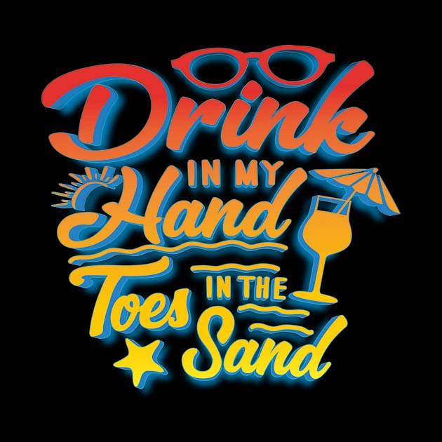 Drink In My Hand Toes In The Sand by goldstarling