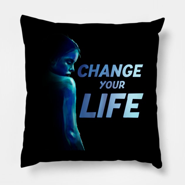 change your life Pillow by Nice new designs