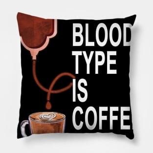 My Blood Type Is Coffee Pillow