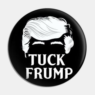 Tuck Frump - Anti-Trump Design Pin