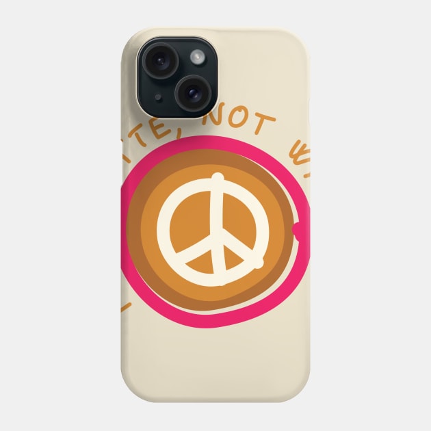 Make Latte, Not War Phone Case by Dellan