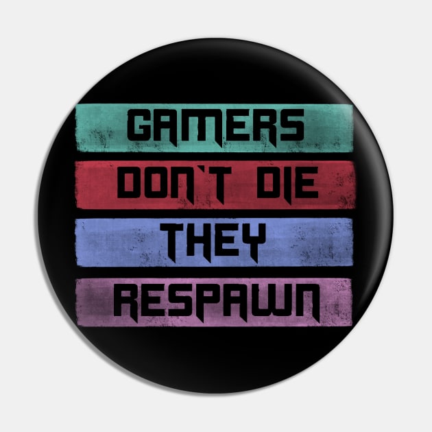 Gamers don't die Pin by aStro678