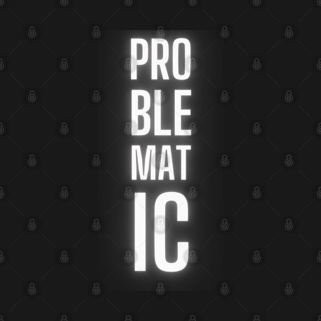 PROBLEMATIC by baseCompass