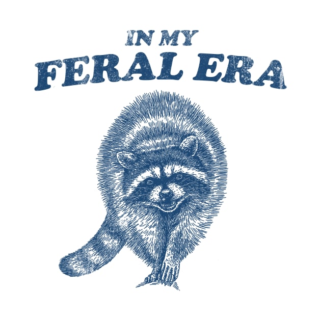 Raccoon shirt, In My Feral Era shirt, Feral Girl Trash Panda, Cute Funny Weirdcore Meme by CamavIngora