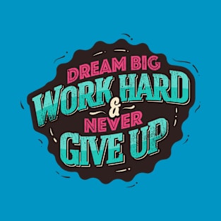 DREAM BIG WORK HARD T-Shirt