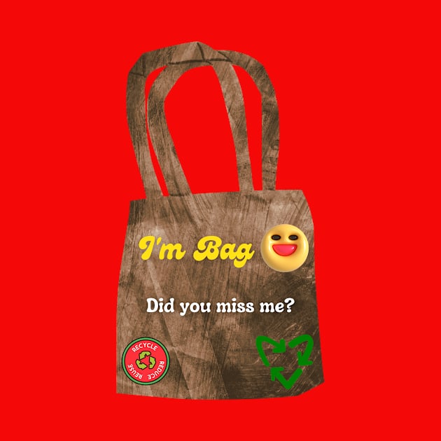 I'm Bag! Recycle Reduce Reuse & Rethink by Amourist