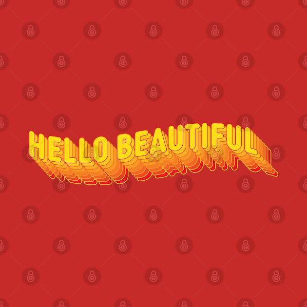 Hello Beautiful by Gas Graphic Co