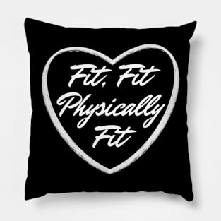 Fit Fit Physically Fit Cardio Fitness Physical Education Positive Energy Vibes like to move Pillow