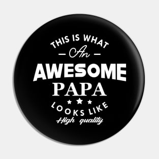 Papa - This is what an awesome papa looks like Pin