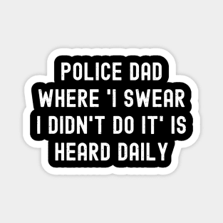 Police Dad Where 'I Swear I Didn't Do It' Is Heard Daily Magnet