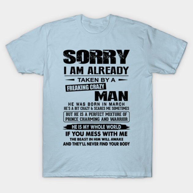 Sorry I M Already Taken By March Freaking Crazy Man Sorry Im Already Taken By A Freaking T Shirt Teepublic De