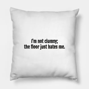 Unlucky with the Floor Sarcastic Quote - Monochromatic Black & White Pillow