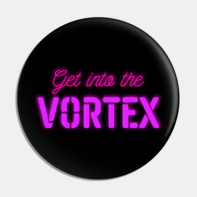 Get into the Vortex - Align Yourself to Attract Good Things Pin by tnts