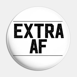 Extra AF Artwork, Text, Design Pin