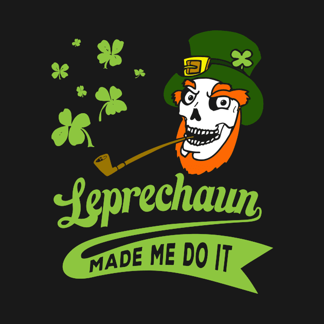 St Patrick's Day Leprechaun Made Me Do It by Xeire