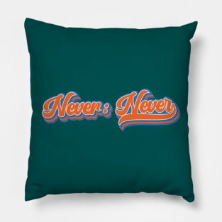 Never: Never | Never Give Up | Goonies Never Say Die Pillow