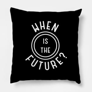 When Is The Future — Stamp (White on dark) Pillow