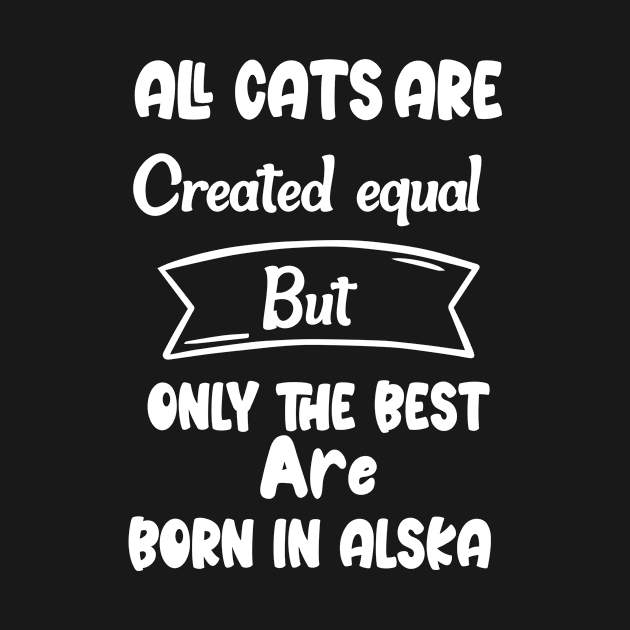 All cats are created equal but only the best are born in Alska by luxury artista