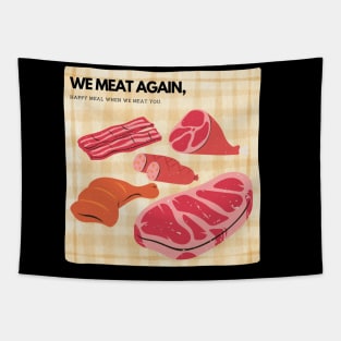 We MEAT Again! T-Shirt Happy meal Tapestry