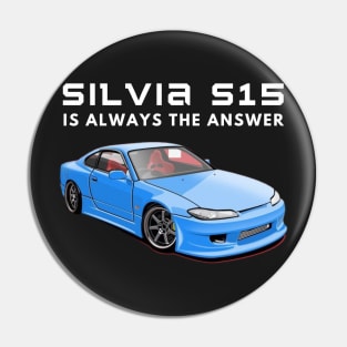 Silvia S15 is always the answer Pin