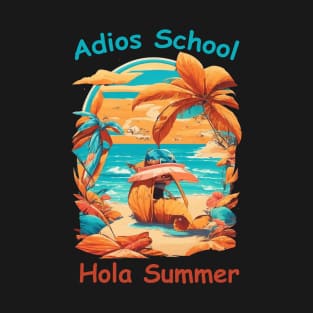 Adios School Hola Summer T-Shirt