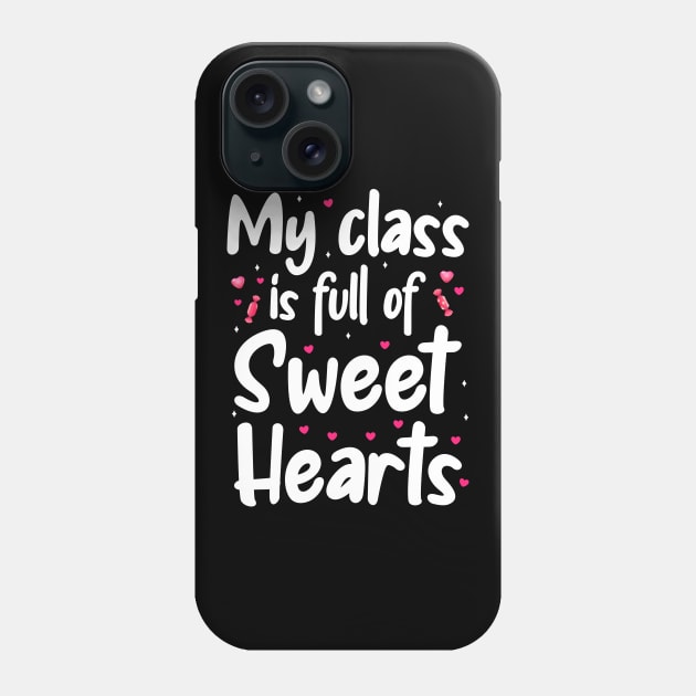 My Class Is Full Of Sweet Hearts, Valentines Day Teacher Phone Case by DragonTees