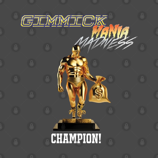 Gimmick Mania Madness Champion by Brain Wreck TV