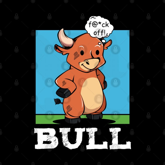 Bull - f@*ck off! Funny Rude Cattle by Lumio Gifts