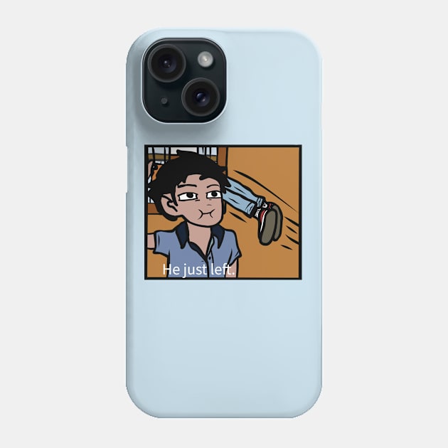 "He just left" Phone Case by rattraptees