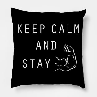 Keep Calm and Stay Strong! Pillow