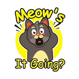 Meow's It Going on. Funny play on words for cats lover T-Shirt