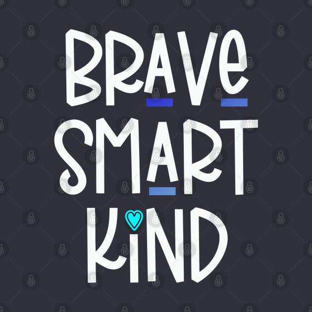 Brave Smart Kind (Light Text) by Del Doodle Design