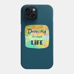 Dancing through life - Short inspirational life quote with transparent letters on colorful background Phone Case