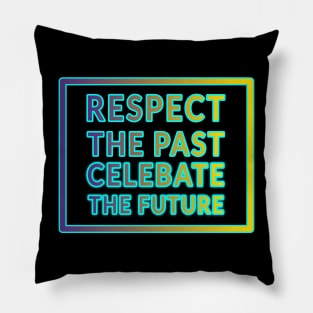 Respect the Past, Celebrate the Future" Apparel and Accessories Pillow