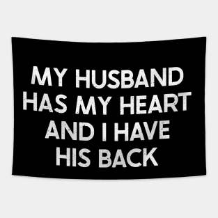 My Husband Has My Heart, and I Have His Back Tapestry