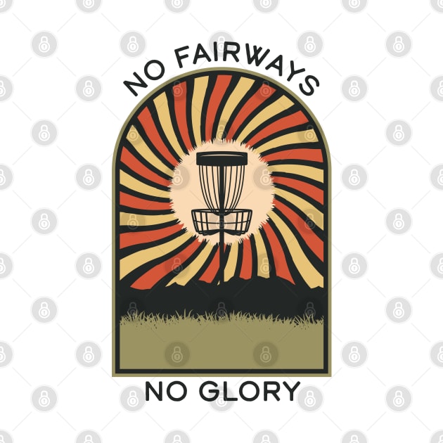 No Fairways No Glory | Disc Golf Vintage Retro Arch Mountains by KlehmInTime