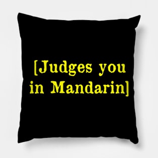 Judges you in Mandarin Pillow