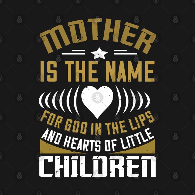 Mother Is The Name For God In The Lips And Hearts Of Little Children by monstercute