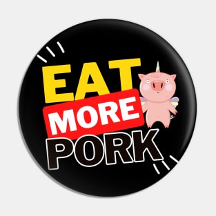 Eat More Pork - A Funny Animal Lover Design Pin