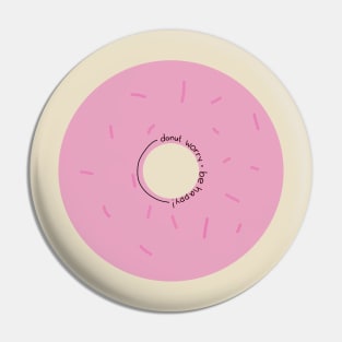 Donut Worry - Be Happy Pin